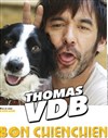 Thomas VDB dans Bon chienchien - 