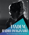 Tandem, radio imaginaire - 