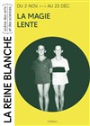 La magie lente - 