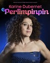 Karine Dubernet dans Perlimpinpin - 