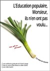 L'éducation populaire, monsieur, ils n'en ont pas voulu... | Conférence gesticulée de Franck Lepage - 