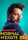 William Pilet dans Normal n'existe pas - 