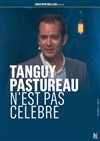 Tanguy Pastureau dans Tanguy Pastureau n'est pas célèbre - 