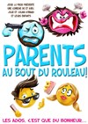 Parents au bout du rouleau ! - 