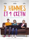 Deux hommes et un crétin - 