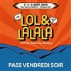 Lol & Lalala Pass Vendredi - 