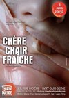 Chère chair fraîche - 