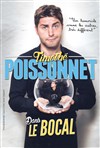 Timothé Poissonnet dans Le Bocal - 