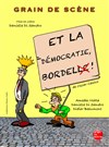 Et la démocratie, bordel ! - 