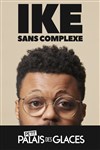 Ike dans Sans complexe - 