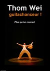 Thom Wei, guitachanceur ! - 