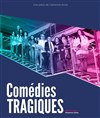 Comédies tragiques - 