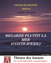 Regarde plutôt la mer, conte d'exil - 