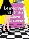 Le mensonge n'a jamais sauvé personne - 