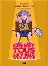 Anne Cangelosi dans On est tous le vieux d'un autre - 