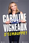 Caroline Vigneaux | Nouveau spectacle - 