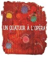 Un quatuor à l'opéra - 