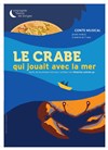 Le crabe qui jouait avec la mer - 