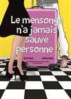 Le mensonge n'a jamais sauvé personne - 