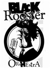 Black Rooster Orchestra - 