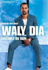 Waly Dia dans Ensemble ou rien - 