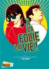 A la folie la vie ! - 