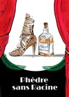 Phèdre sans Racine - 