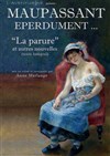 Maupassant éperdument... - 