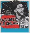 Djamil le Shlag dans 1er Round - 