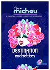 Destination Michettes - 