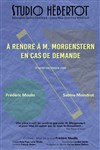 À rendre à M. Morgenstern en cas de demande - 