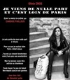 Je viens de nulle part et c'est loin de Paris - 