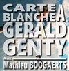 Carte blanche à Gérald Genty avec Mathieu Boogaerts - 