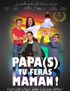 Papa(s) tu feras maman ! - 