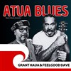 Grant Haua et FeelGood Dave : Atua Blues - 