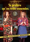 Je préfère qu'on reste ennemies - 