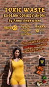 Toxic Waste - English Stand-Up Comedy by Anna Ampatziani - 