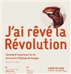 J'ai rêvé la révolution - 