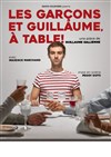 Les garçons et Guillaume à table ! | de Guillaume Gallienne - 