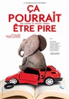 Ca pourrait être pire ! - 