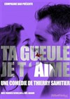 Ta gueule, je t'aime - 