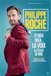 Philippe Roche dans Et Dieu créa... La voix & l'éclat de rire - 