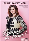 Aurélia Decker dans Femme toi-même ! - 