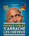 Patrice Turlet dans Patrice Turlet s'arrache les cheveux - 