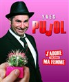 Yves Pujol dans J'adore ma femme - 