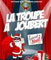 La Troupe à Joubert - Spécial Noël - 