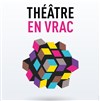 Théâtre en vrac - 