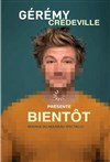 Gérémy Crédeville dans Bientôt - 