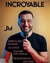 JM dans Incroyable - 