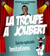 La Troupe à Joubert - Spéciale Imitations - 